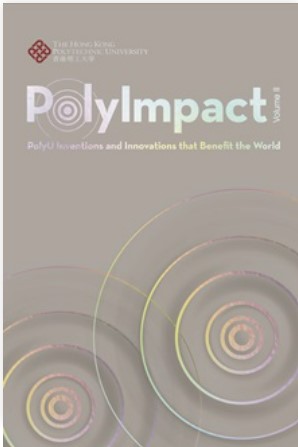 PolyImpact : PolyU inventions and innovations that benefit the world. Volume II
