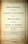 Further correspondence respecting the settlement of the difficulty between China and Japan in regard to the Island of Formosa