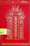 Shanghai : a handbook for travellers and residents to the chief objects of interest in and around the foreign settlements and native city