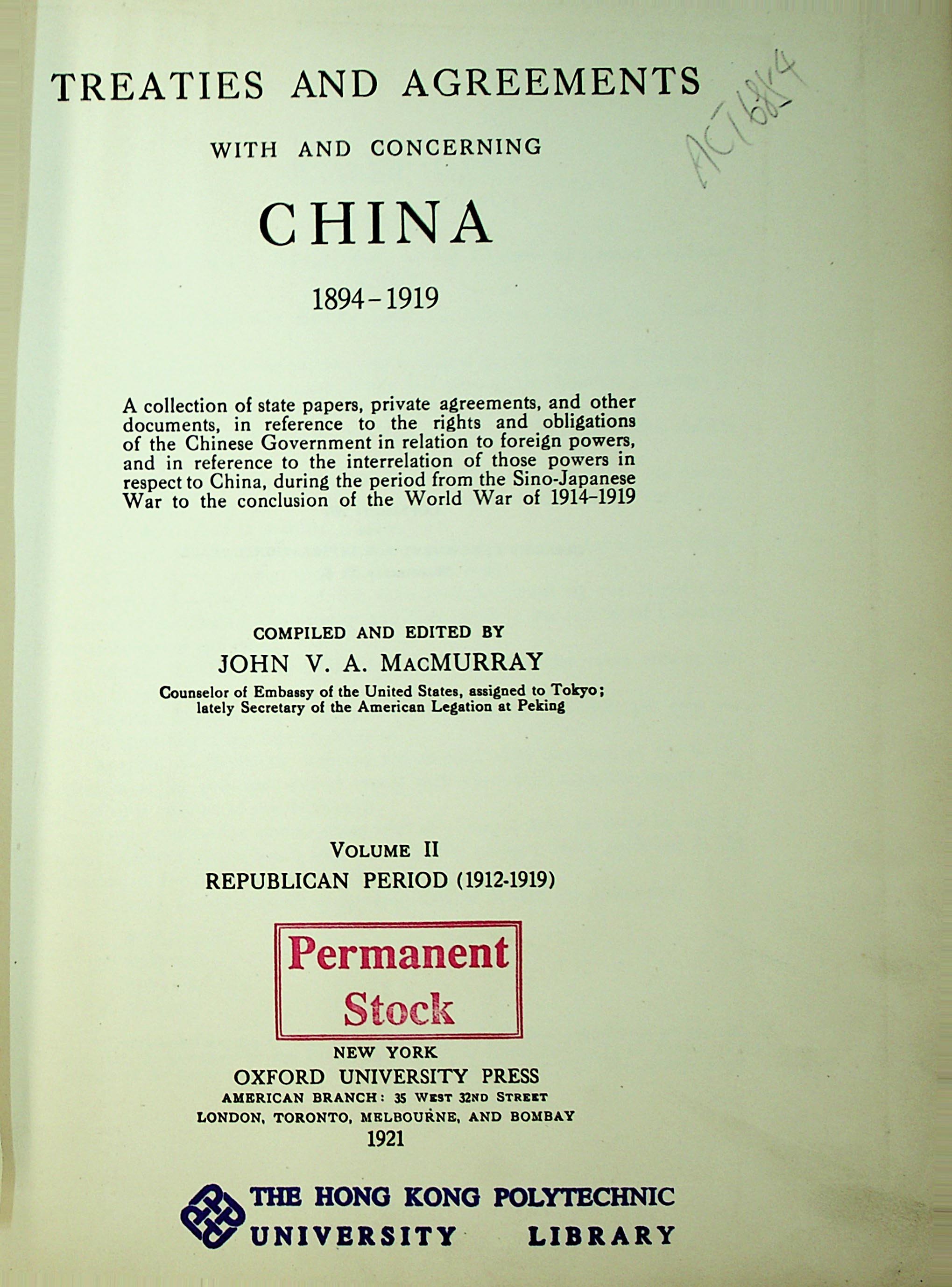 Treaties and agreements with and concerning China, 1894-1919 : a collection of state papers, private agreements, and other documents, in reference to the rights and obligations of the Chinese Government in relation to foreign powers, and in reference to the interrelation of those powers in respect to China, during the period from the Sino-Japanese War to the conclusion of the World War of 1914-1919. Volume 2