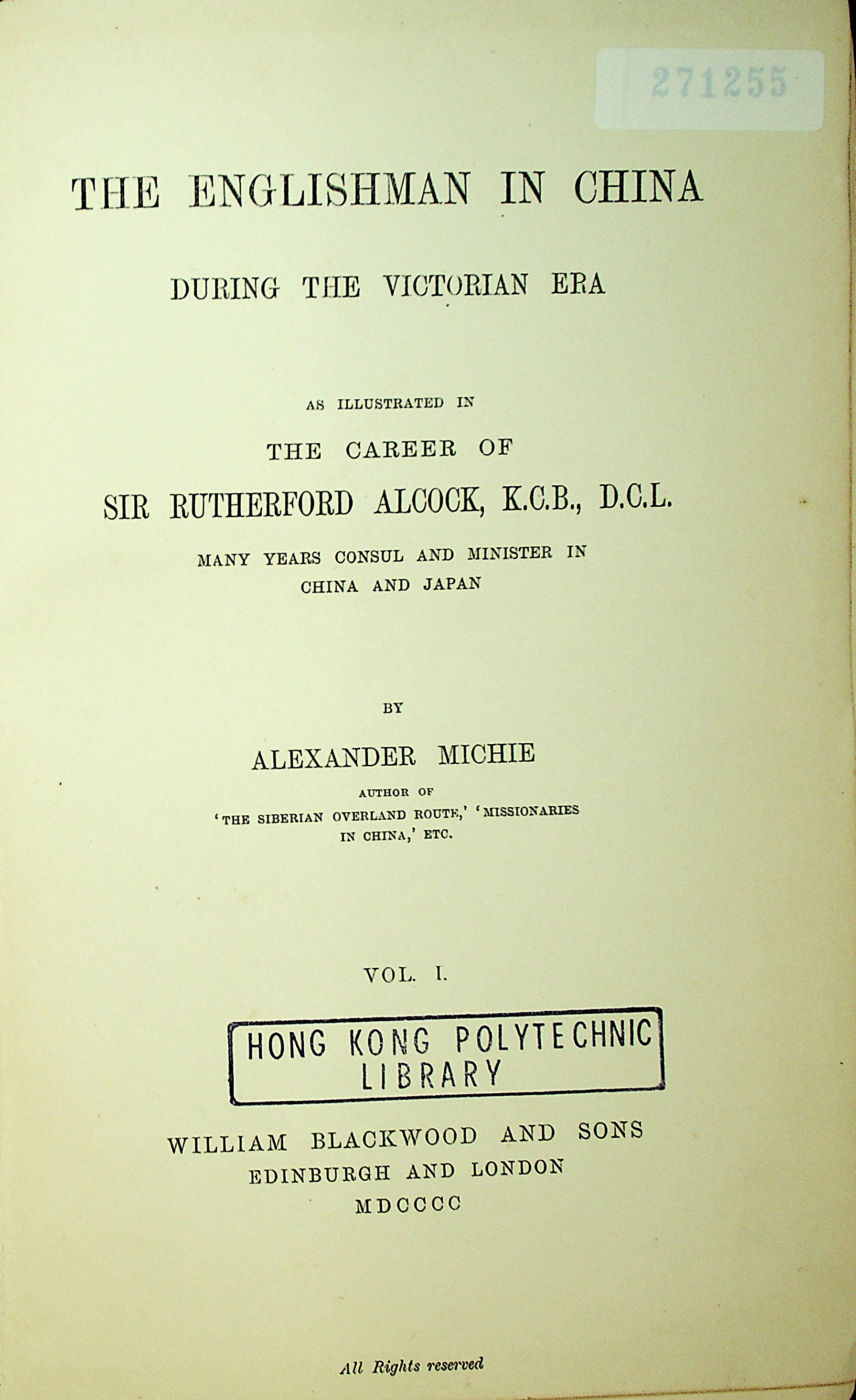 The Englishman in China during the Victorian era as illustrated in the career of Sir Rutherford Alcock. Volume 1