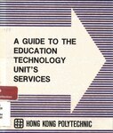 A Guide to the Education Technology Unit's services 1984-85