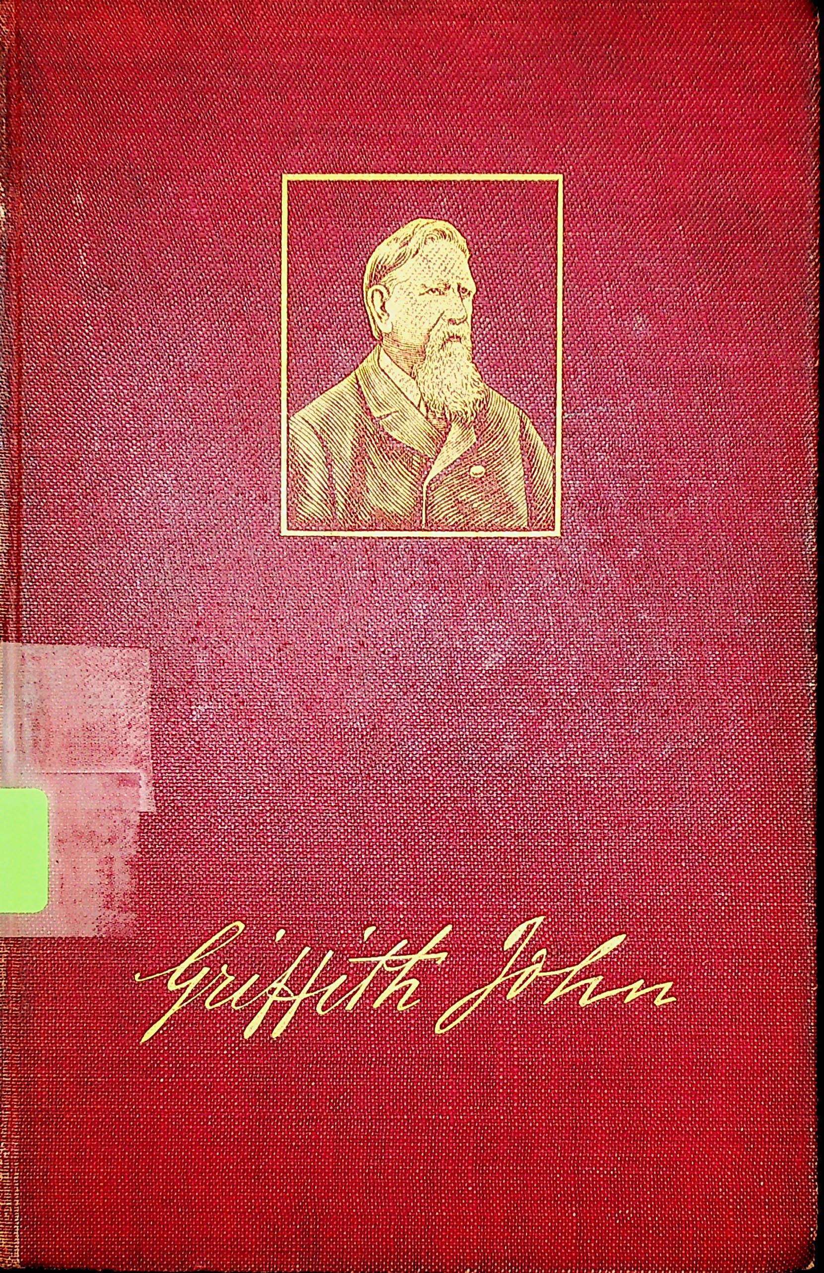Griffith John : the story of fifty years in China