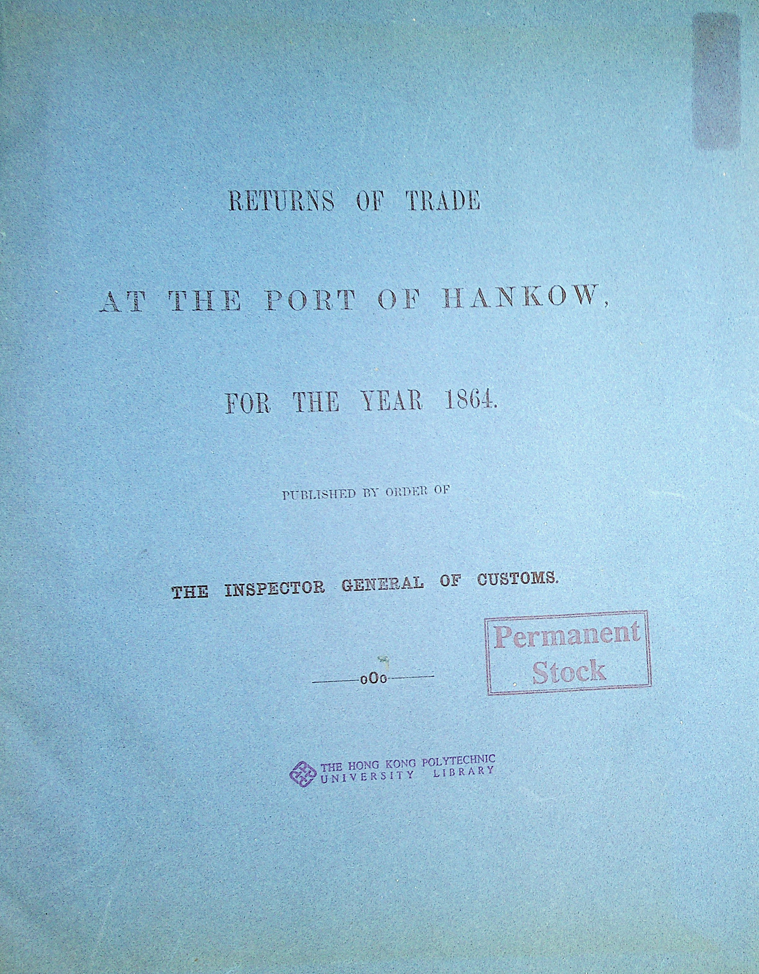 Returns of trade at the port of Hankow, for the year 1864