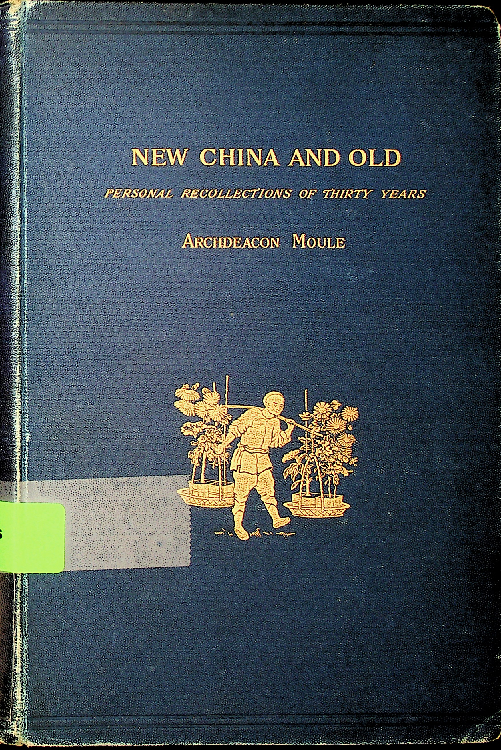New China and old : personal recollections and observations of thirty years 