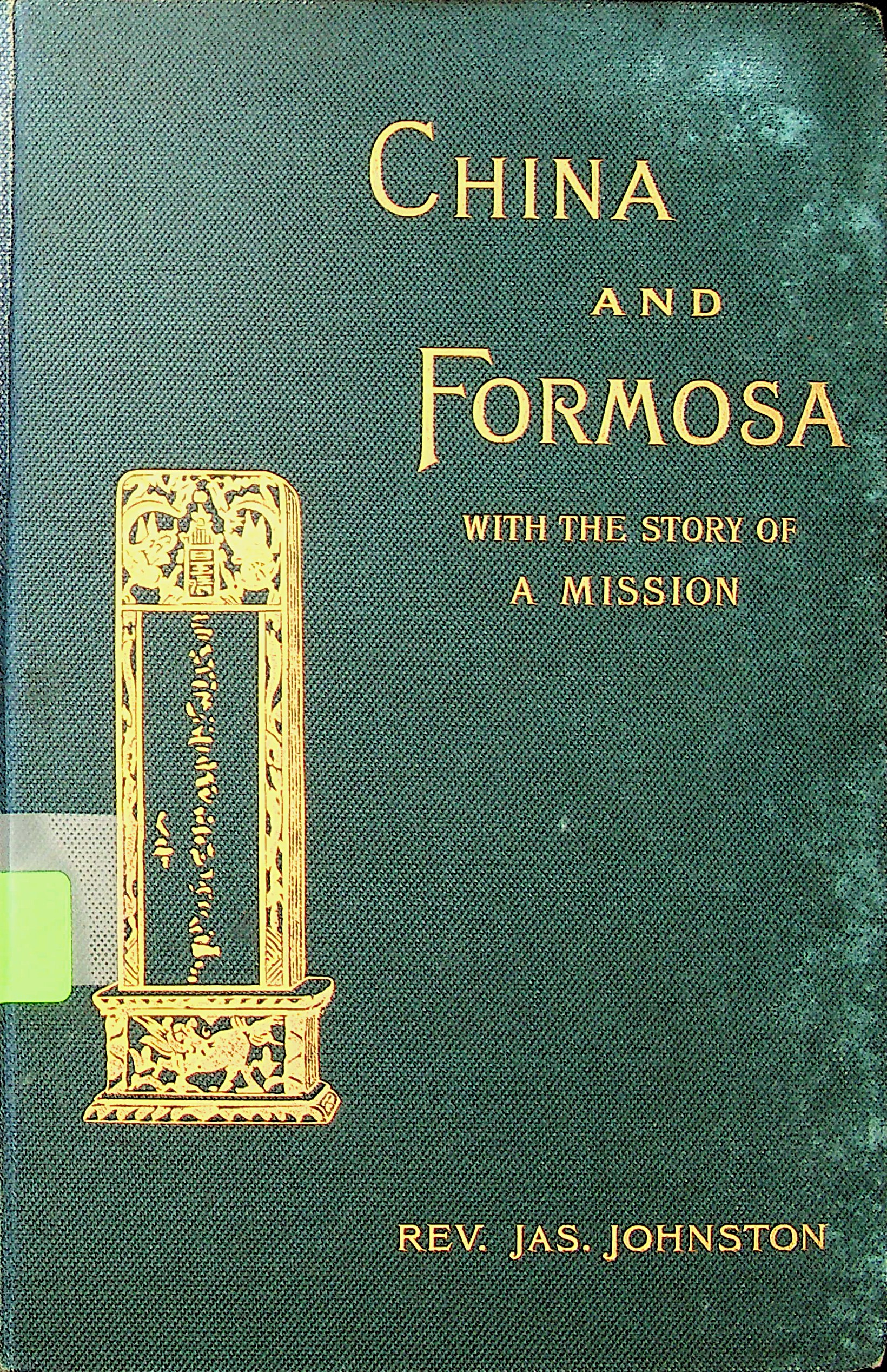 China and Formosa : the story of the mission of Presbyterian Church of England 