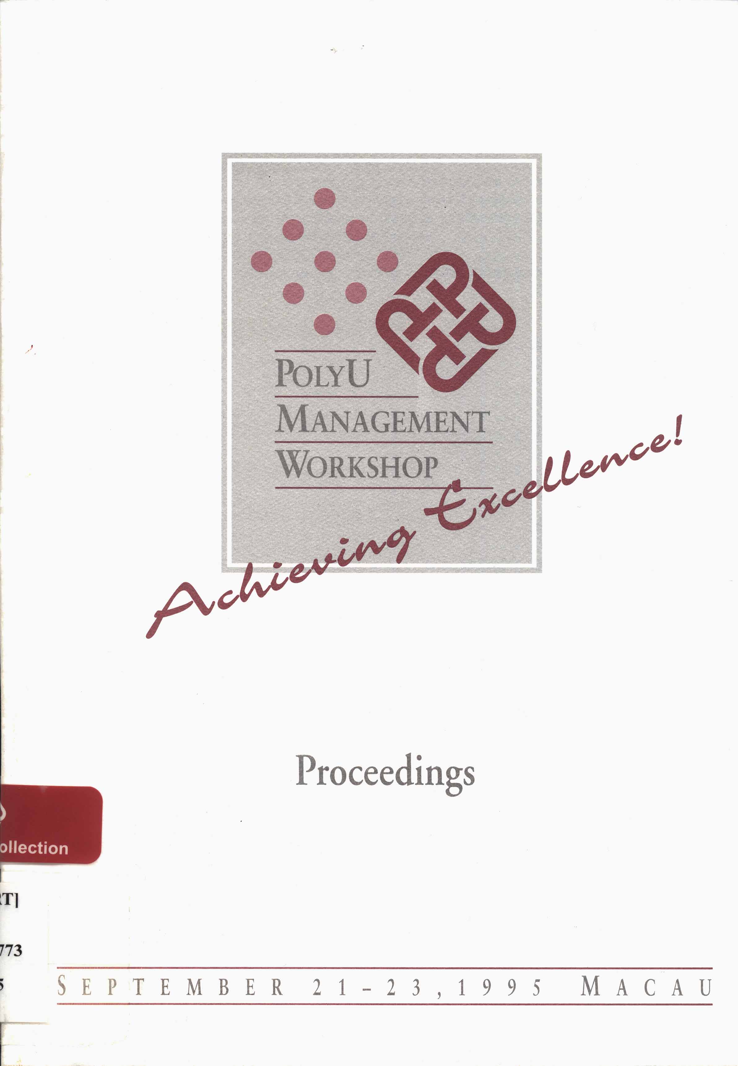 PolyU management workshop : achieving excellence! : proceedings, September 21-23, 1995, Macau