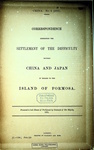 Correspondence respecting the settlement of the difficulty between China and Japan in regard to the Island of Formosa