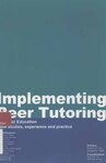 Implementing peer tutoring in higher education : case studies, experience and practice